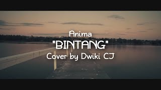 BINTANG - ANIMA | Cover by Dwiki CJ
