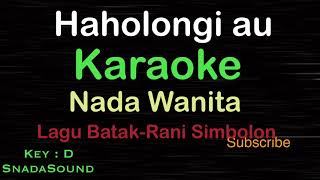 HAHOLONGI AU-Lagu Batak-Rani Simbolon |KARAOKE NADA WANITA ​⁠ -Female-Cewek-Perempuan@ucokku