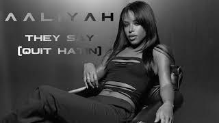 Aaliyah - They Say (Quit Hatin’) [Unreleased]