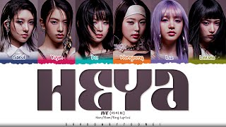 IVE 'HEYA' Lyrics (아이브 해야 가사) [Color Coded Han_Rom_Eng] | ShadowByYoongi