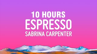 [10 HOURS] Sabrina Carpenter – Espresso (Lyrics)