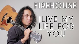 FELIX IRWAN | FIREHOUSE - I LIVE MY LIFE FOR YOU