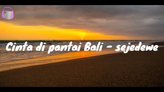 Cinta Di Pantai Bali • sejedewe | link download di deskripsi