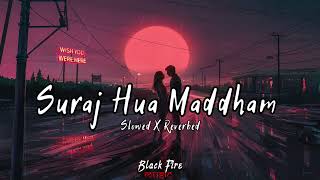 Suraj Hua Maddham (Slowed + Reverbed) - Alka Yagnik | Sonu Nigam | Black Fire Music