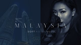 Destiny in Malaysia ▪ Soft House Music