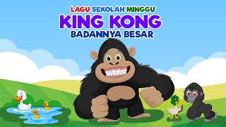 KING KONG BADANNYA BESAR - LAGU SEKOLAH MINGGU