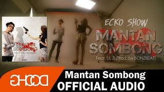 ECKO SHOW - Mantan Sombong (ft. LIL ZI) [Prod. by BONZBEAT] [ Audio ]
