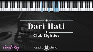 Dari Hati - Club Eighties (KARAOKE PIANO - FEMALE KEY)
