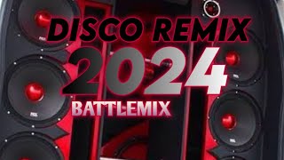 DISCO REMIX 2024 BATTLEMIX HIGH QUALITY NONSTOP THE BEST❗FULL BASS