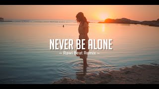 SANTUY BANGET !! Rawi Beat - Never Be ALone Pt || - ( Slow Remix )