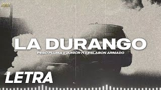 LA DURANGO ✘ Peso Pluma, Junior H, Eslabon Armado | LETRA / LYRICS