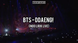 BTS - DDAENG (INDO LIRIK LIVE)