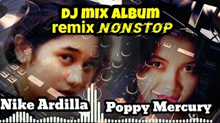 DJ mix album || Nike Ardilla/ Poppy Mercury || remix nonstop...