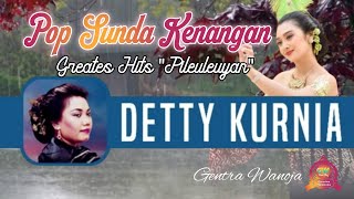 Pop Sunda Kenangan | Greates Hits "Pileuleuyan" | Detty Kurnia | @gentrawanoja