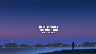 Jack Harris - Careful What You Wish For (the doctor said to) Lyrics