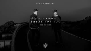 Martin Garrix & Troye Sivan - There For You (Madison Mars Remix)