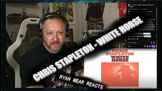 CHRIS STAPLETON - WHITE HORSE - Ryan Mear Reacts