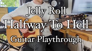 Jelly Roll - Halfway To Hell - Guitar Playthrough with Tabs