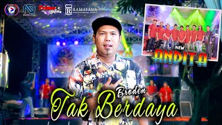 Tak Berdaya - Broden Ft New Andita Live Kesamben Wetan Driyorejo Gresik - Ramayana Audio#2023