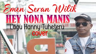 HEY NONA MANIS - EMEN SERAN WILIK (cover)