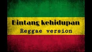 Bintang kehidupan - Reggae version ( cover LIRIK )