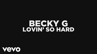 Becky G - Lovin' So Hard (Audio)