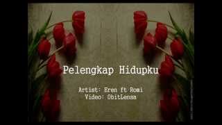 Eren ft Romi~Pelengkap Hidupku with lyrics