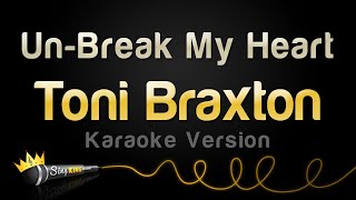 Toni Braxton - Un-Break My Heart (Karaoke Version)