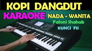 KOPI DANGDUT - Fahmi Shahab | KARAOKe Nada Cewek / Wanita , HD