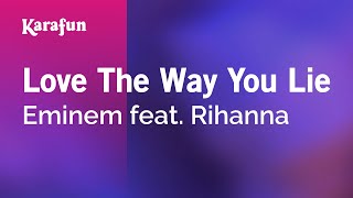 Love The Way You Lie - Eminem & Rihanna | Karaoke Version | KaraFun