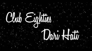 Club Eighties - Dari Hati (lyrics/lirik)