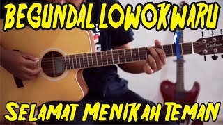BEGUNDAL LOWOKWARU - Selamat Menikah Teman chord gitar lirik kunci tutorial lesson