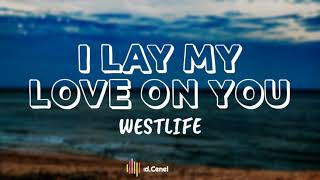 Westlife - I Lay My Love On You ( Lyrics )