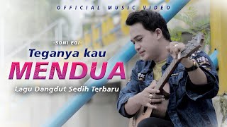 Lagu Dangdut Sedih Terbaru ❗🥲| Soni Egi - Teganya Kau Mendua (Official Music Video)