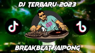 DJ TERBARU 2023 FULL BASS BREAKBEAT JAIPONG