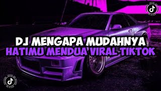 DJ MENGAPA MUDAHNYA HATIMU MENDUA || DJ MASIH MENCINTAINYA JEDAG JEDUG MENGKANE VIRAL TIKTOK