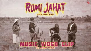 Romi Jahat Feat Poetry Elieza - Duduk Dekat Abang ( Official Video Clip )