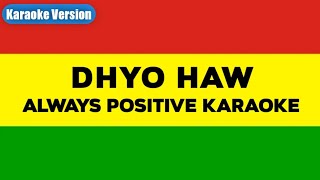 Karaoke Dhyo Haw - Always Positive Vocal Male