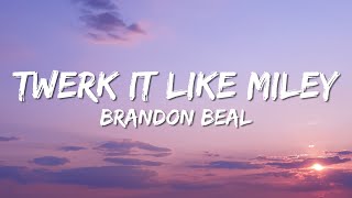 Twerk It Like Miley - Brandon Beal (Lyrics)