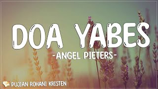 Angel Pieters - Doa Yabes (Lirik) Lagu Rohani