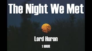 Lord Huron - The Night We Met / 1 Hour / 🎵🎵