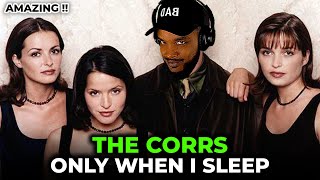 🎵 The Corrs - Only When I Sleep REACTION