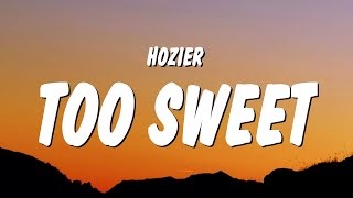 Hozier - Too Sweet (Lyrics) "you're too sweet for me i take my whiskey neat"