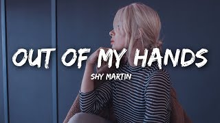 SHY Martin - Out of My Hands (Lyrics)