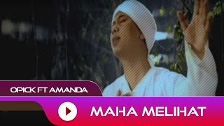 Opick feat. Amanda - Maha Melihat | Official Video