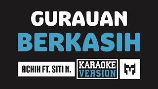 [ Karaoke ] Achik Spin Ft. Siti Nordiana - Gurauan Berkasih