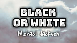 Michael Jackson - Black or White (Lyrics Video) 🎤
