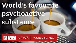 What does coffee do to your body? - BBC World Service