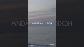 ANDAIKAN JODOH/ nazia marwiana - single