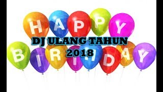 DJ ULANG TAHUN 2019 | COCOK BUAT YANG LAGI ULTAH